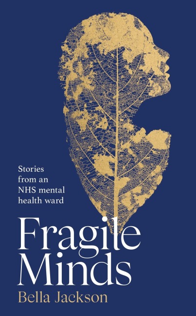 Fragile Minds: Stories from an NHS mental health ward