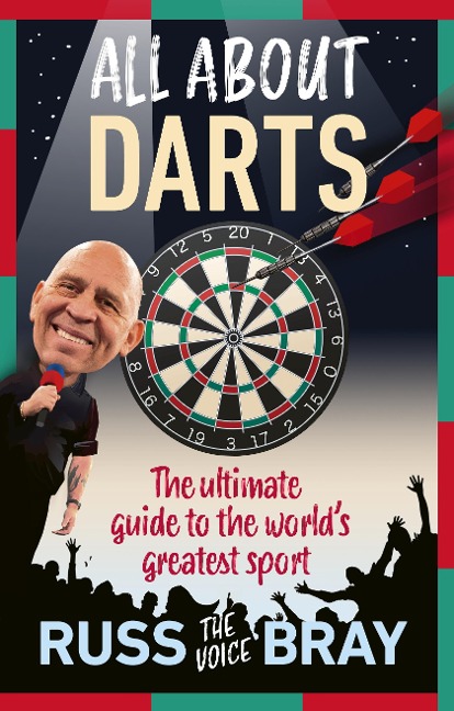 All About Darts: The ultimate guide to the worlds greatest sport