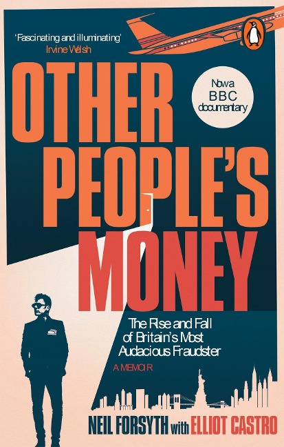 Other Peoples Money: The Rise and Fall of Britains Most Audacious Fraudster