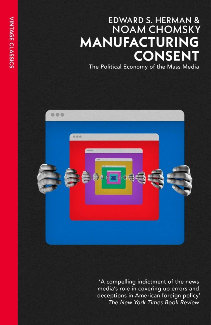 Manufacturing Consent: The Political Economy of the Mass Media