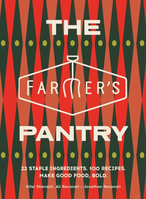 The Farmer's Pantry: 22 Staple Ingredients. 100 Recipes. Make Good Food, Bold