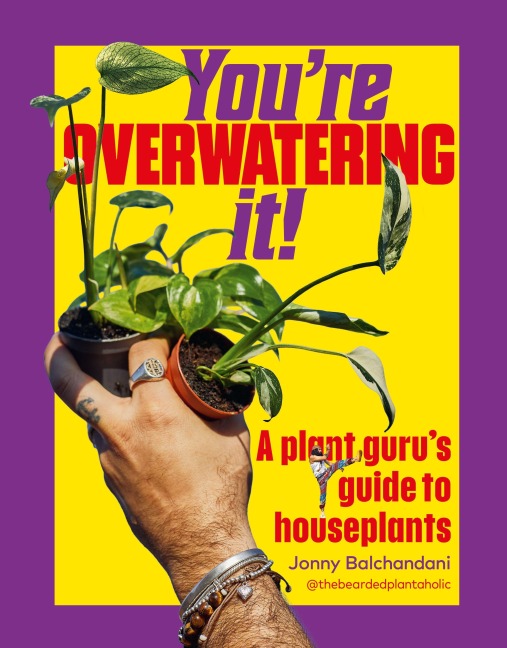 You're Overwatering It!: A Plant Guru's Guide to Houseplants