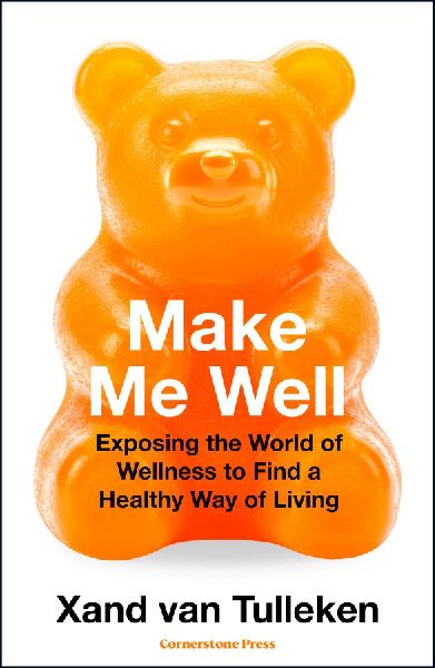 Make Me Well: A Quest to Understand the Confusing World of Wellness