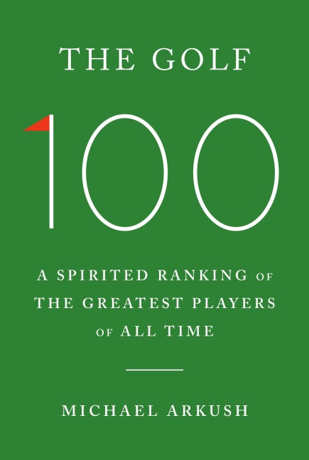 The Golf 100: A spirited ranking of the greatest players of all time