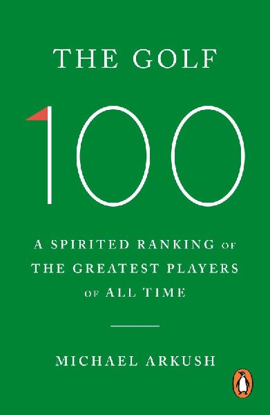 The Golf 100: A spirited ranking of the greatest players of all time