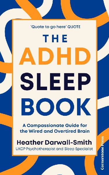 The ADHD Sleep Book: A Compassionate Guide for the Wired and Overtired Brain