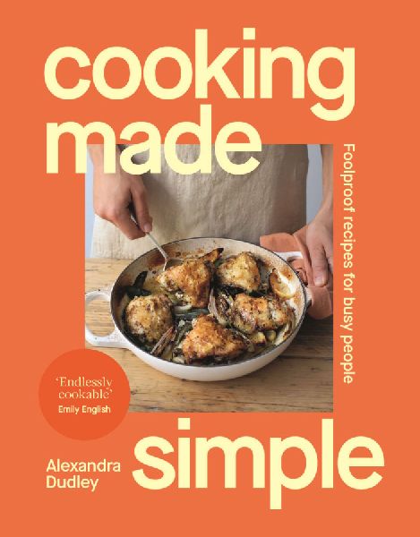Cooking Made Simple: Foolproof recipes for busy people