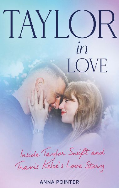 Taylor in Love: Inside Taylor Swift and Travis Kelces Love Story
