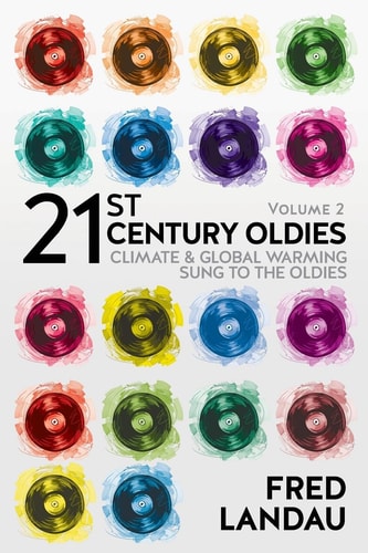 21st Century Oldies, Volume 2 Climate and Global Warming, Sung to the Oldies