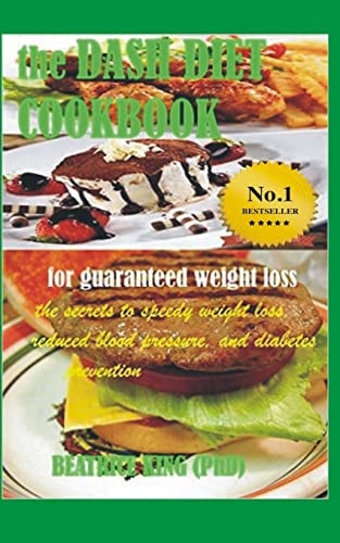 The Dash Diet Cook Book The Secrets To Speedy Weight Loss, Lower Blood Pressure and Diabetes Prevention