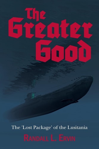 The Greater Good The 'Lost Package' of the Lusitania