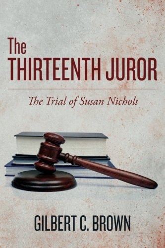 The Thirteenth Juror The Trial of Susan Nichols