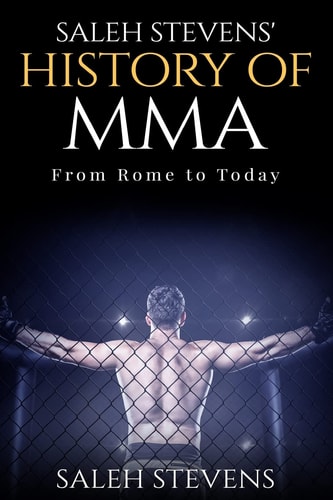 Saleh Stevens' History of MMA From Rome to Today