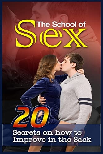 The School Of Sex 20 Secrets On How To Improve In The Sack