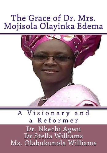 The Grace of Dr Mrs Mojisola Olayinka Edema A Visionary and a Reformer