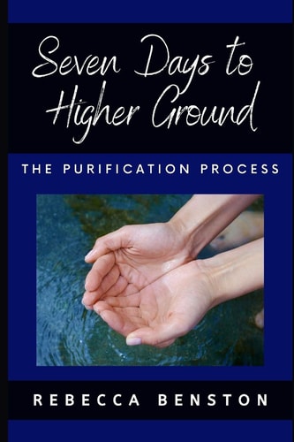 Seven Days to Higher Ground The Purification Process