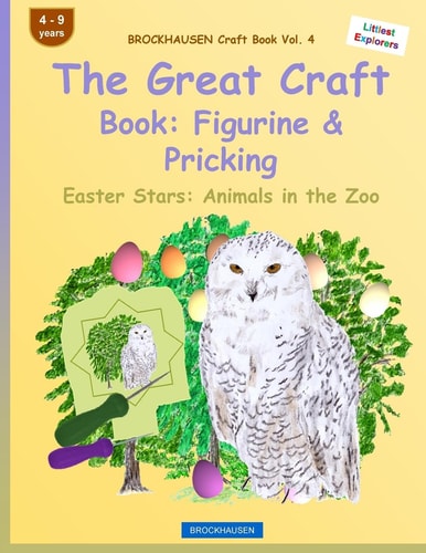 BROCKHAUSEN Craft Book Vol. 4 - the Great Craft Book: Figurine and Pricking Easter Stars: Animals in the Zoo