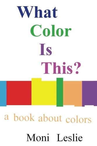 What Color Is This? A Book About Colors