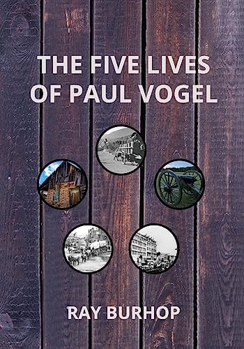 The Five Lives of Paul Vogel From Alsace to Payson