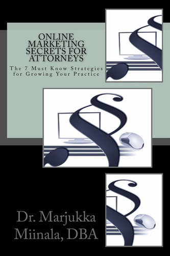 Online Marketing Secrets for Attorneys The 7 Must Know Strategies for Growing Your Practice
