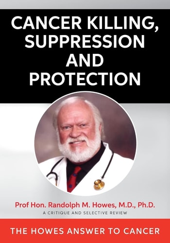 Cancer Killing, Suppression and Protection The Howes Answer To Cancer