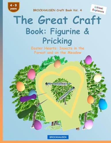 BROCKHAUSEN Craft Book Vol. 4 - the Great Craft Book: Figurine and Pricking Easter Hearts: Insects in the Forest and on the Meadow