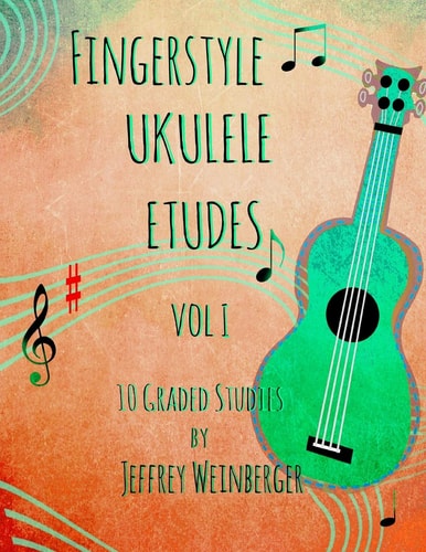 Fingerstyle Ukulele Etudes Vol. 1 10 Graded Studies