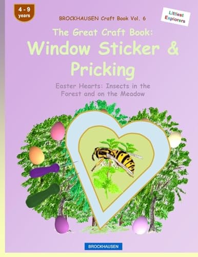 BROCKHAUSEN Craft Book Vol. 6 - the Great Craft Book: Window Sticker and Pricking Easter Hearts: Insects in the Forest and on the Meadow