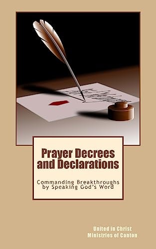 Prayer Decrees and Declarations : Commanding Breakthroughs by Speaking God's Word