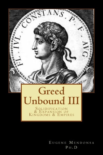 Greed Unbound III Solidification and Expansion of Kingdoms and Empires