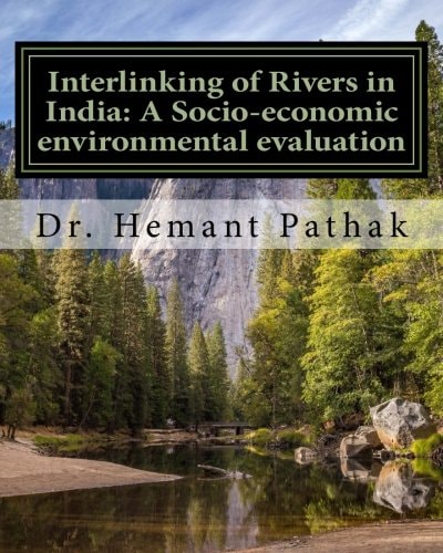 Interlinking of Rivers in India A Socio-economic Environmental Evaluation