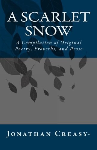 A Scarlet Snow A Compilation of Original Poetry, Proverbs, and Prose