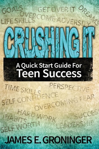 Crushing It A Quick Start Guide For Teen Success