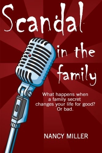 Scandal in the Family What Happens When a Family Secret Changes Your Life for Good? Or Bad