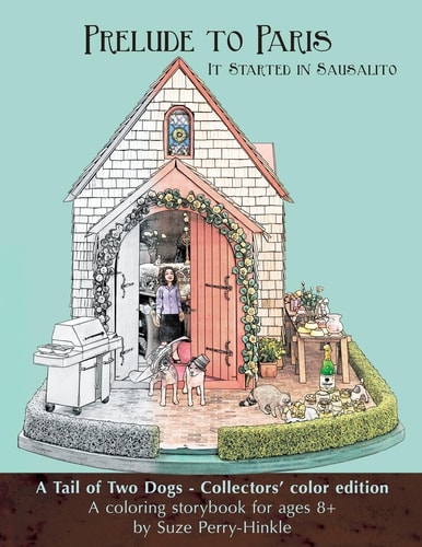 Prelude to Paris - It Started in Sausalito A Tail of Two Dogs, Collectors' Color Edition