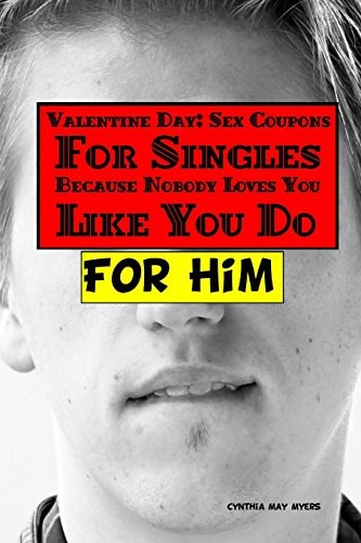 Valentine Day Sex Coupons For Singles, Because Nobody Loves You Like You Do For Him