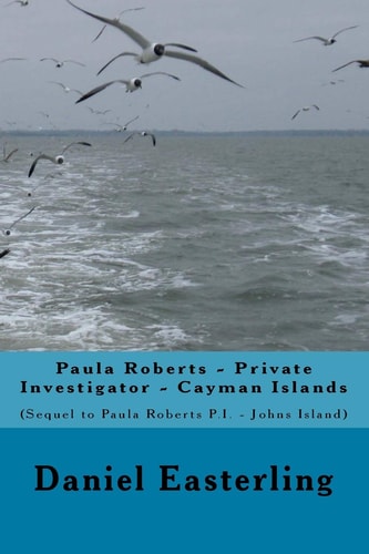 Paula Roberts - Private Investigator - Cayman Islands (Sequel to Paula Roberts, P. I. -Johns Island)