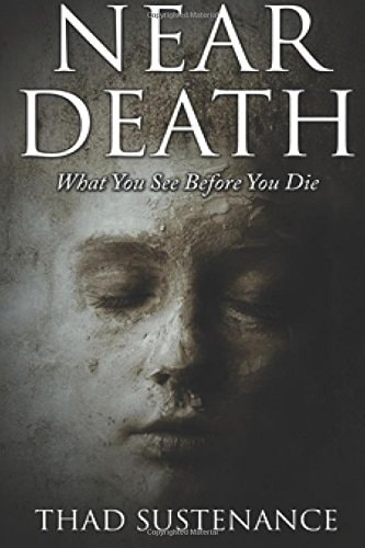 Near Death What You See Before You Die