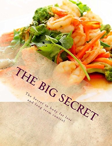 The Big Secret; The Secret to Body Fat Loss and Long Term Control