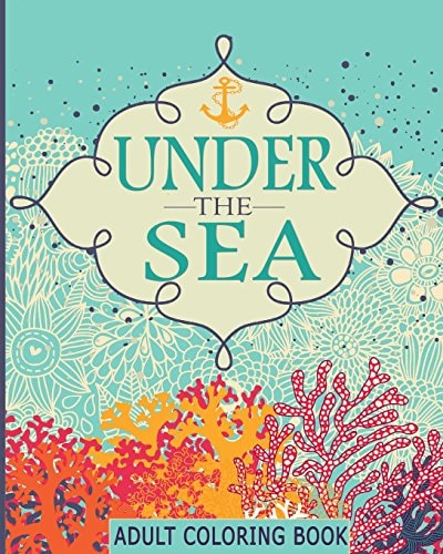 Adult Coloring Books Under the Sea (65 Adventure Filled Designs) Colouring Books for Adults Printable Edition