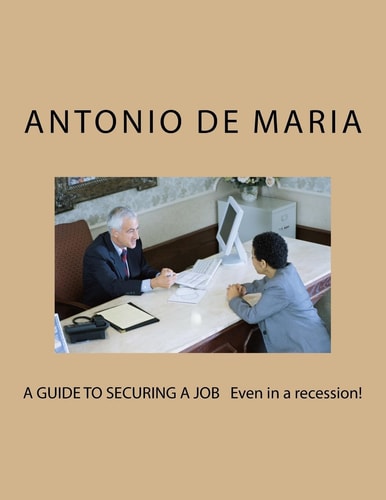 A GUIDE to SECURING a JOB Even in a Recession!