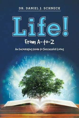 Life! From A-to-Z An Encouraging Guide to Successful Living