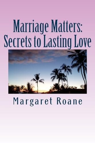 Marriage Matters Secrets to Lasting Love