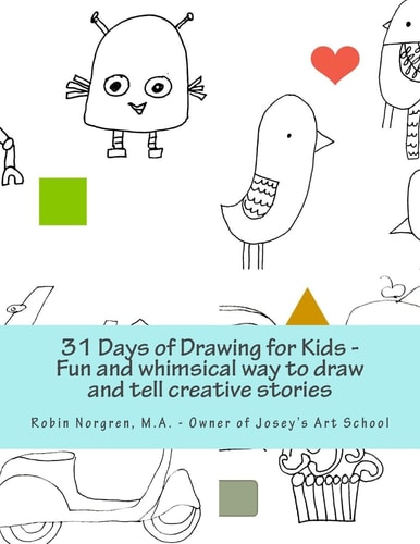 31 Days of Drawing for Kids Fun and Whimsical Ways to Draw and Tell Creative Stories