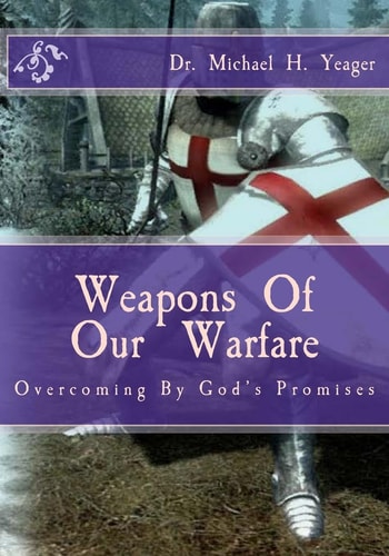 Weapons Of Our Warfare Overcoming By Gods Promises