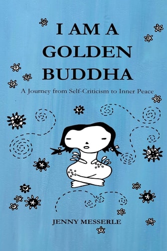 I Am a Golden Buddha A Journey from Self-Criticism to Inner Peace