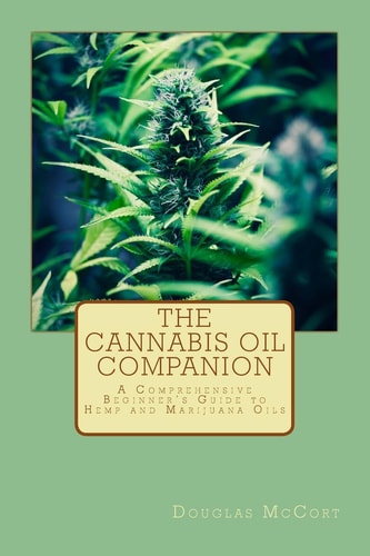 The Cannabis Oil Companion A Comprehensive Beginner's Guide to Hemp and Marijuana Oils