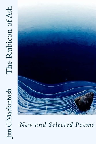 The Rubicon of Ash New and Selected Poems