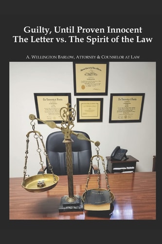 Guilty, Until Proven Innocent The Letter Vs.The Spirit of The Law