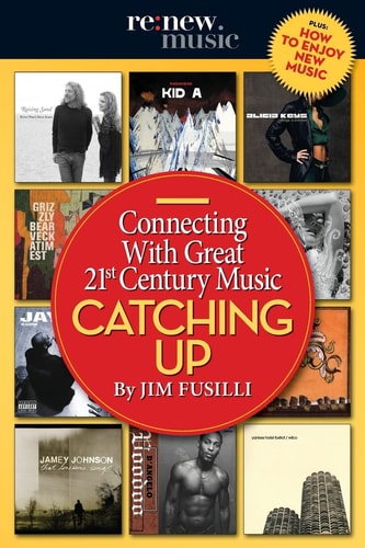 Catching Up Connecting with Great 21st Century Music